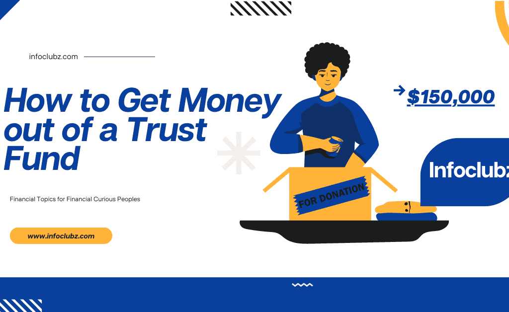 How to Get Money out of a Trust Fund